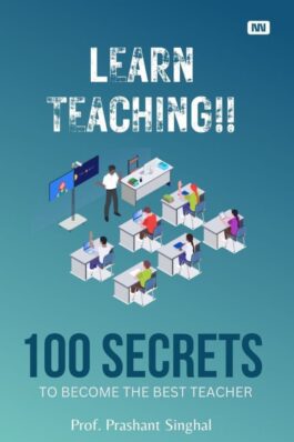 LEARN TEACHING!!: 100 Secrets to become the best teacher.