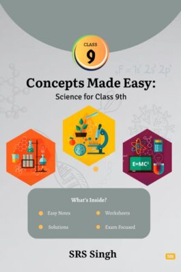 Concepts Made Easy: Science for Class 9th