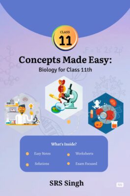 Concepts Made Easy: Biology for Class 11th